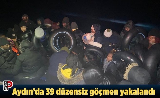 Aydın’da 39 düzensiz göçmen yakalandı