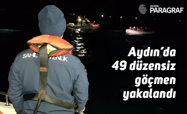 Aydın’da 49 kaçak göçmen yakalandı