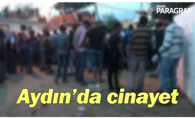 Aydın’da cinayet