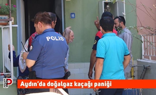 Aydın’da doğalgaz kaçağı paniği