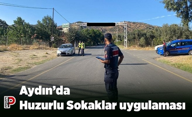 Aydın’da Huzurlu Sokaklar uygulaması