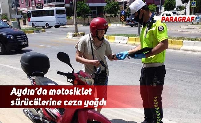 Aydın’da motosiklet sürücülerine ceza yağdı