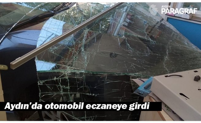 Aydın’da otomobil eczaneye girdi