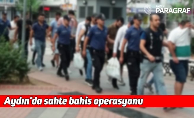 Aydın’da sahte bahis operasyonu