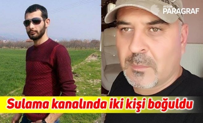 Aydın’da sulama kanalında iki kişi boğuldu