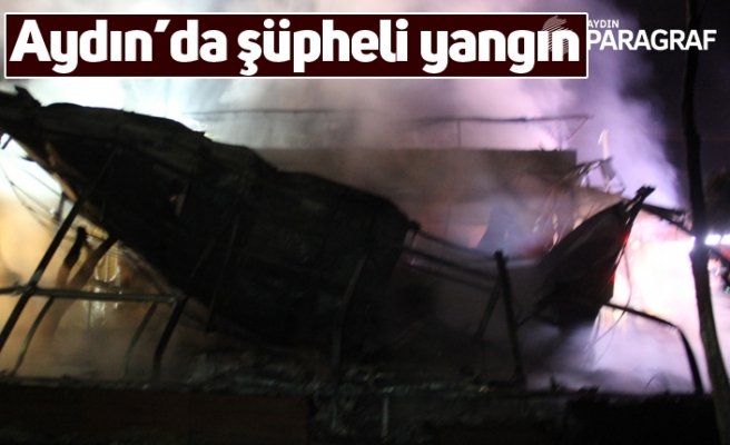 Aydın’da şüpheli yangın