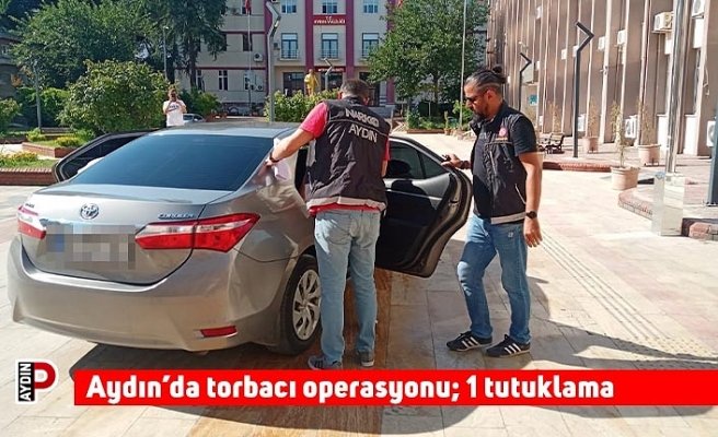 Aydın’da torbacı operasyonu; 1 tutuklama