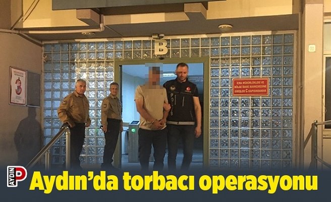 Aydın’da torbacı operasyonu
