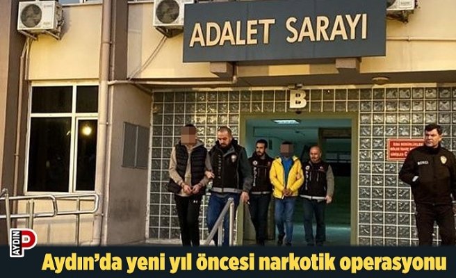 Aydın’da yeni yıl öncesi narkotik operasyonu