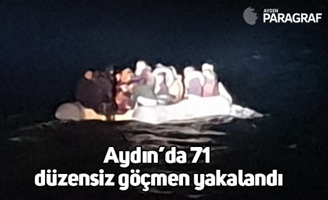 Aydın’da 71 düzensiz göçmen yakalandı