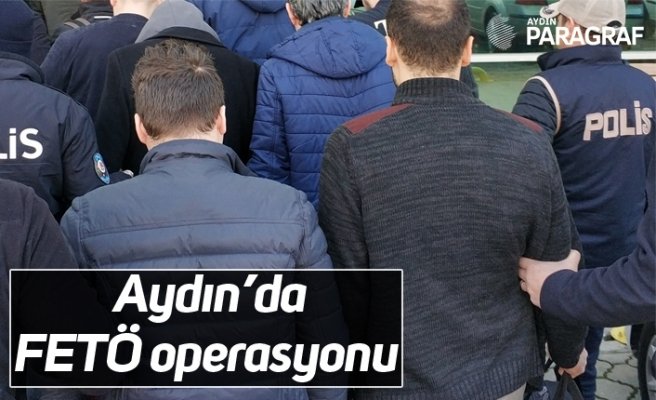 Aydın’da FETÖ operasyonu