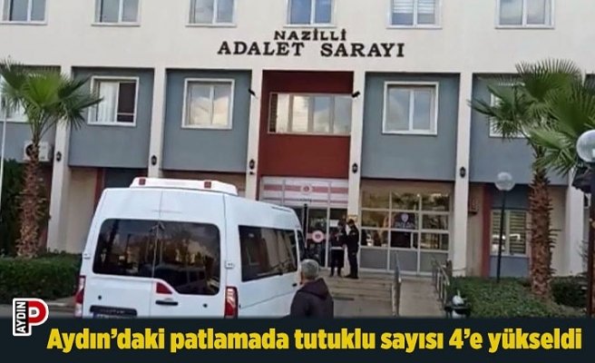 Aydın’daki patlamada tutuklu sayısı 4’e yükseldi