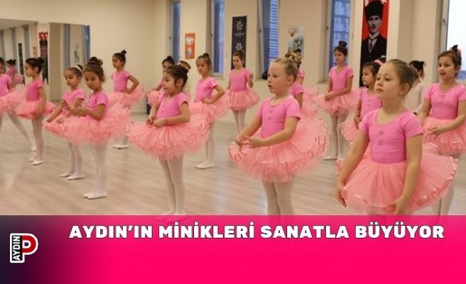 AYDIN’IN MİNİKLERİ SANATLA BÜYÜYOR