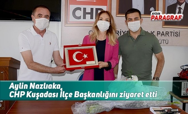 Aylin Nazlıaka, CHP Kuşadası İlçe Başkanlığını ziyaret etti