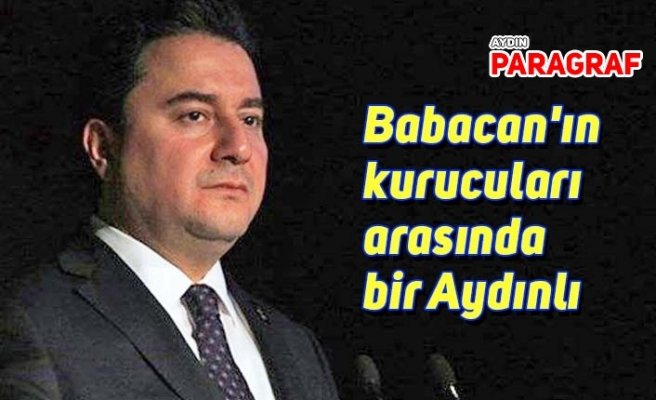 Babacan'ın kurucuları arasında bir Aydınlı