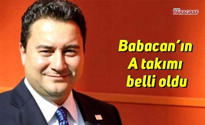 Babacan’ın A takımı belli oldu