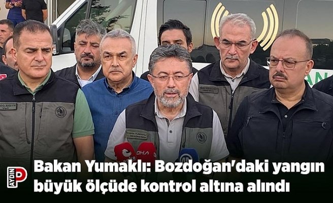 Bakan Yumaklı: Bozdoğan'daki yangın büyük ölçüde kontrol altına alındı