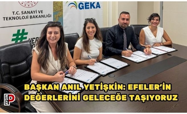 BAŞKAN ANIL YETİŞKİN: EFELER’İN DEĞERLERİNİ GELECEĞE TAŞIYORUZ