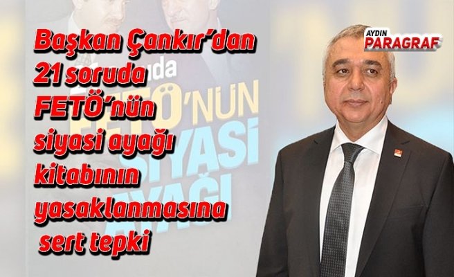 Başkan Çankır’dan 21 soruda FETÖ’nün siyasi ayağı kitabının yasaklanmasına sert tepki