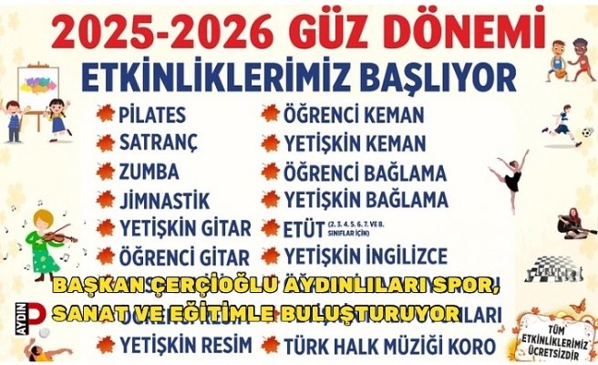 BAŞKAN ÇERÇİOĞLU AYDINLILARI SPOR, SANAT VE EĞİTİMLE BULUŞTURUYOR