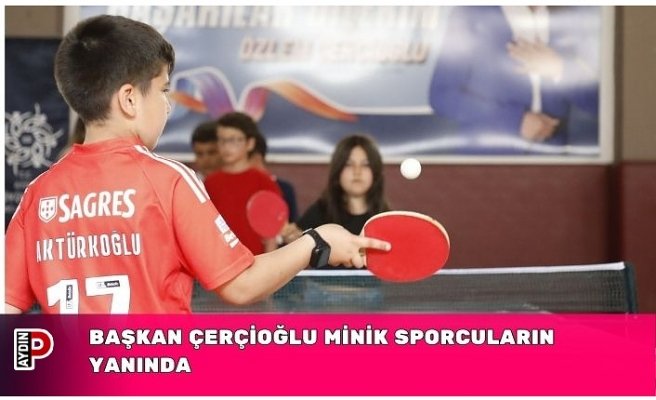 BAŞKAN ÇERÇİOĞLU MİNİK SPORCULARIN YANINDA