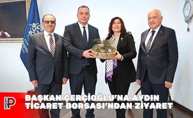 BAŞKAN ÇERÇİOĞLU'NA AYDIN TİCARET BORSASI’NDAN ZİYARET