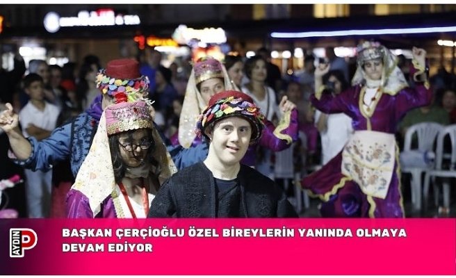 BAŞKAN ÇERÇİOĞLU ÖZEL BİREYLERİN YANINDA OLMAYA DEVAM EDİYOR