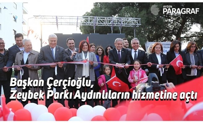 Başkan Çerçioğlu, Zeybek Parkı Aydınlıların hizmetine açtı