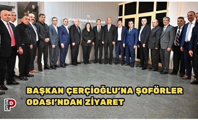 BAŞKAN ÇERÇİOĞLU’NA ŞOFÖRLER ODASI’NDAN ZİYARET