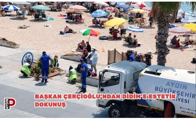 BAŞKAN ÇERÇİOĞLU’NDAN DİDİM’E ESTETİK DOKUNUŞ