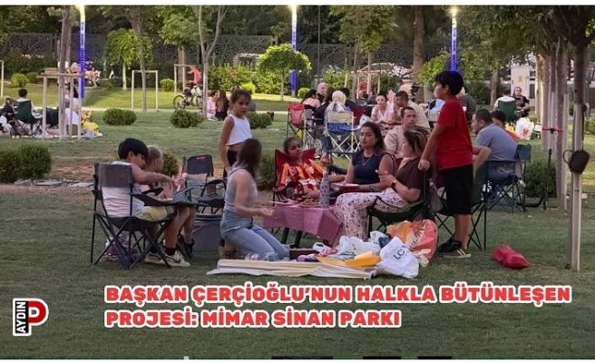 BAŞKAN ÇERÇİOĞLU’NUN HALKLA BÜTÜNLEŞEN PROJESİ: MİMAR SİNAN PARKI
