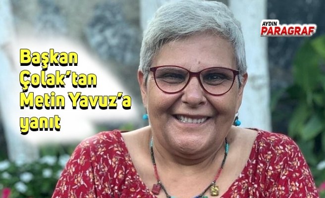 Başkan Çolak’tan Metin Yavuz’a yanıt