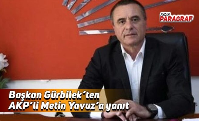 Başkan Gürbilek’ten AKP’li Metin Yavuz’a yanıt