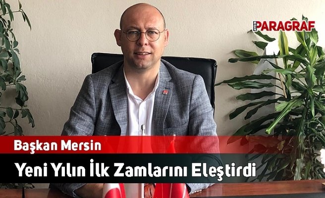 Başkan Mersin Yeni Yılın İlk Zamlarını Eleştirdi