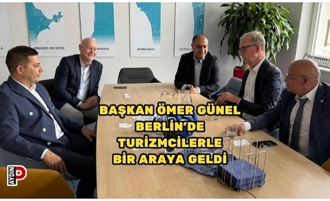 BAŞKAN ÖMER GÜNEL BERLİN’DE TURİZMCİLERLE BİR ARAYA GELDİ