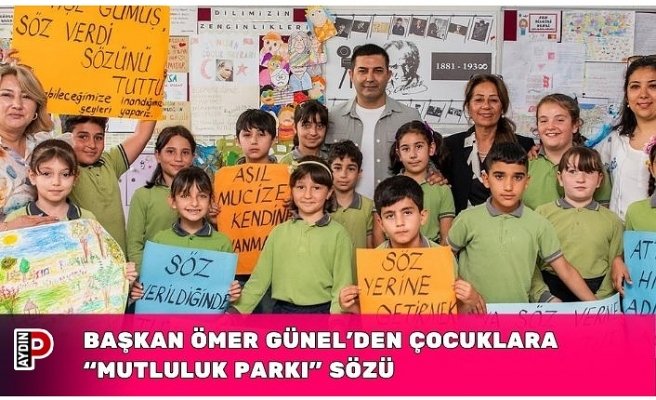 BAŞKAN ÖMER GÜNEL’DEN ÇOCUKLARA “MUTLULUK PARKI” SÖZÜ