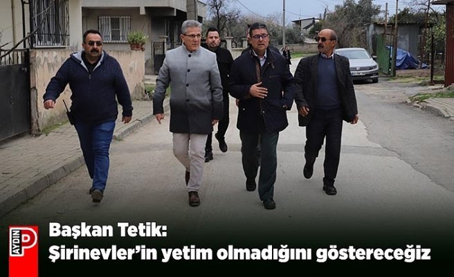Başkan Tetik: Şirinevler’in yetim olmadığını göstereceğiz