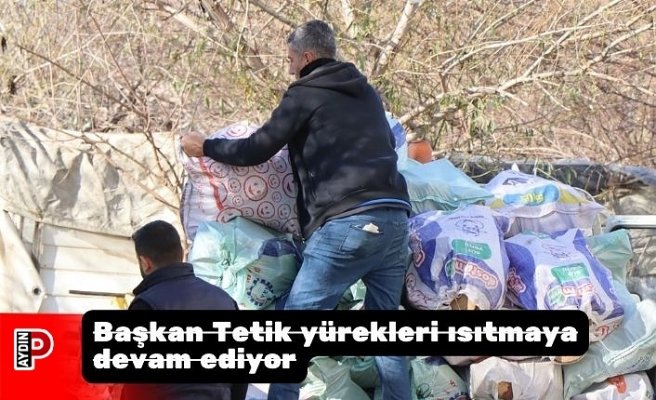 Başkan Tetik yürekleri ısıtmaya devam ediyor