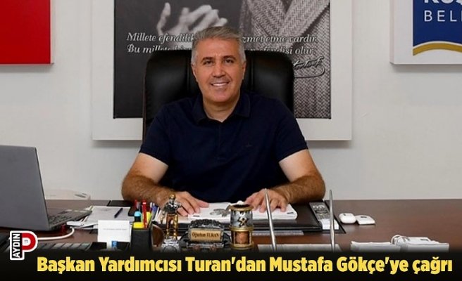 Başkan Yardımcısı Turan'dan Mustafa Gökçe'ye çağrı