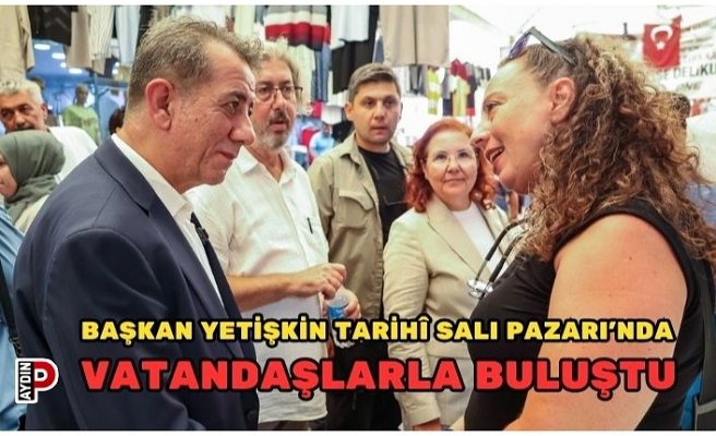 BAŞKAN YETİŞKİN TARİHÎ SALI PAZARI’NDA VATANDAŞLARLA BULUŞTU
