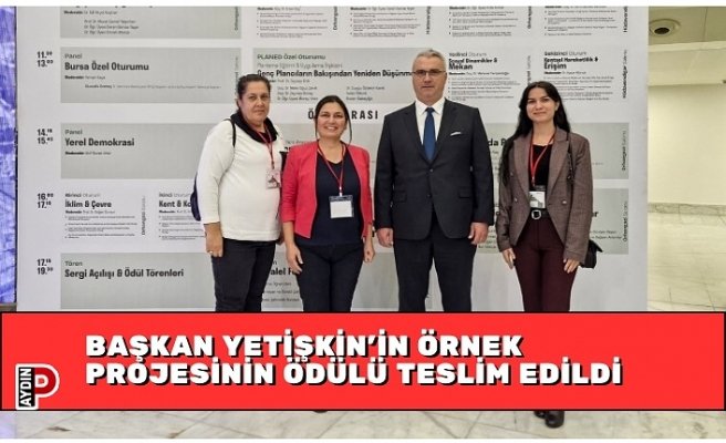 BAŞKAN YETİŞKİN’İN ÖRNEK PROJESİNİN ÖDÜLÜ TESLİM EDİLDİ