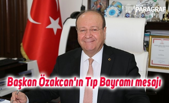 Başkan Özakcan'ın Tıp Bayramı mesajı