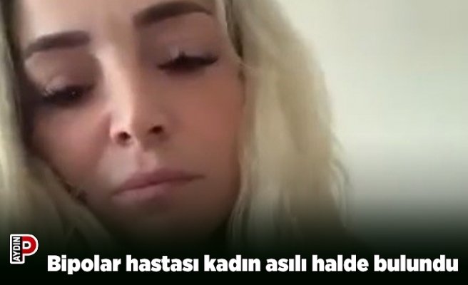 Bipolar hastası kadın çarşafla asılı halde bulundu
