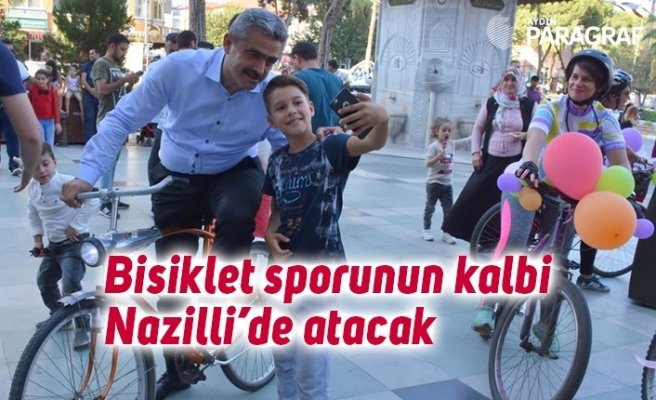 Bisiklet sporunun kalbi Nazilli’de atacak