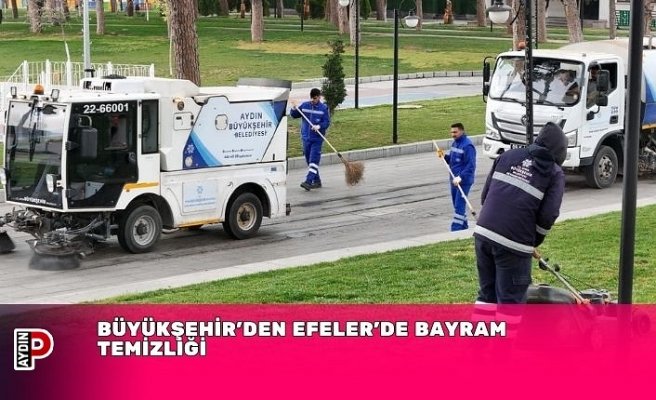 BÜYÜKŞEHİR’DEN EFELER'DE BAYRAM TEMİZLİĞİ