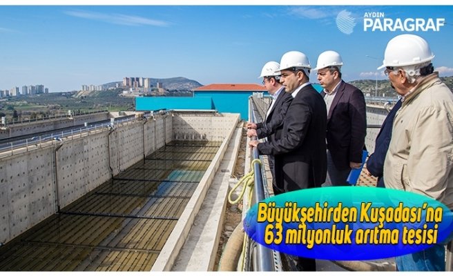 Büyükşehirden Kuşadası’na 63 milyonluk arıtma tesisi