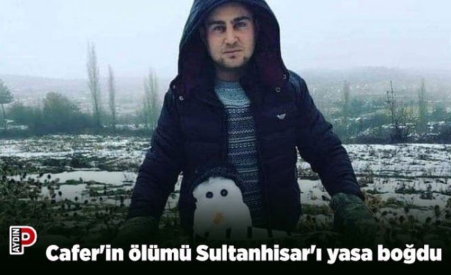 Cafer'in ölümü Sultanhisar'ı yasa boğdu