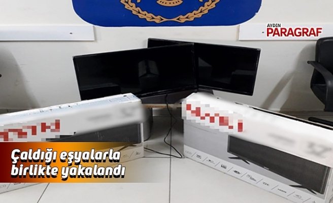 Çaldığı eşyalarla birlikte yakalandı
