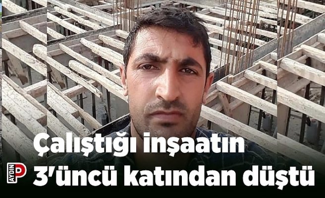 Çalıştığı inşaatın 3'üncü katından düştü