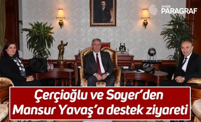 Çerçioğlu ve Soyer’den Mansur Yavaş’a destek ziyareti